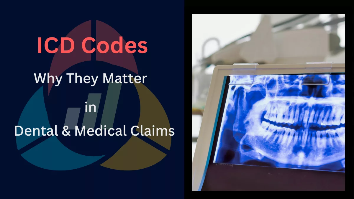 Why ICD Codes Matter for Dental and Medical Claims