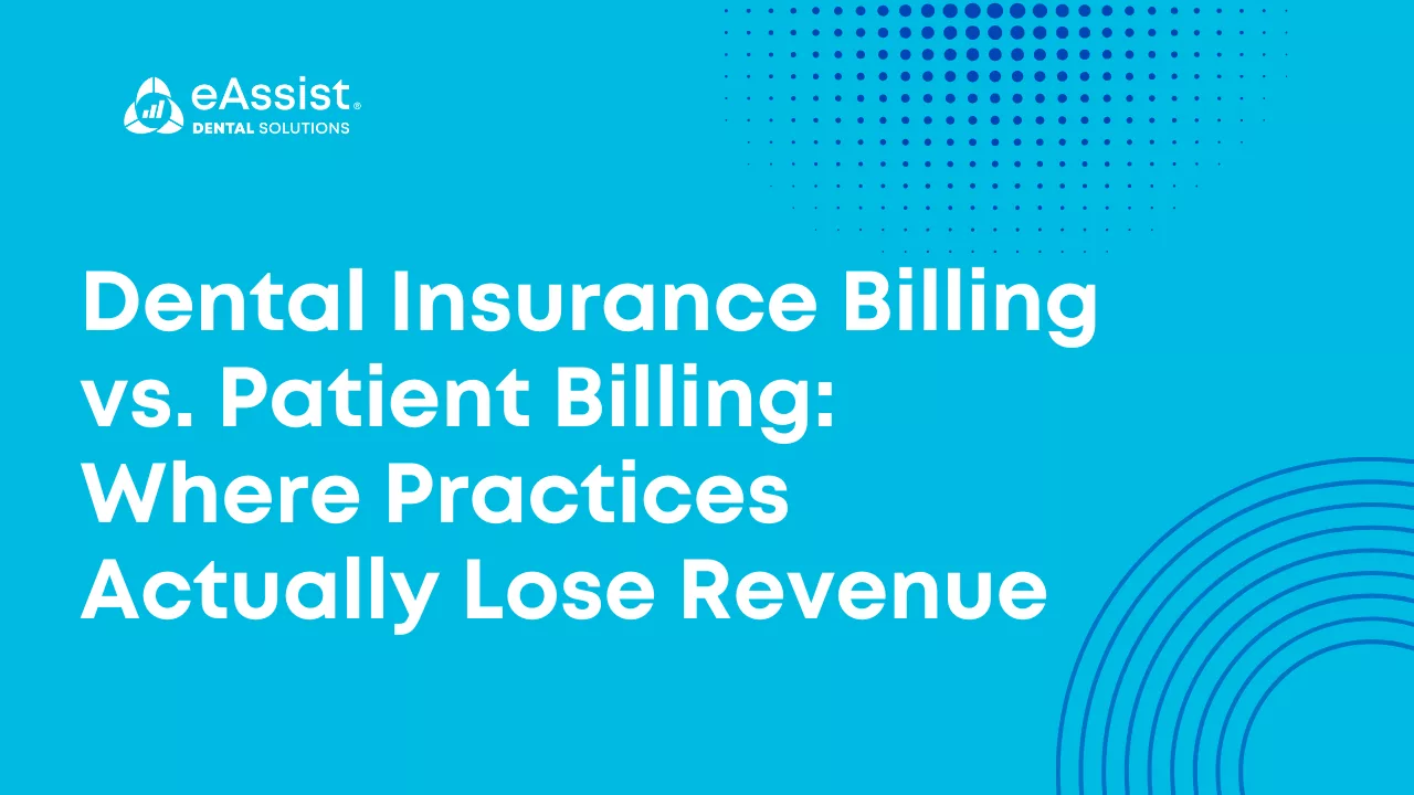 Dental Insurance Billing vs. Patient Billing: Where Practices Actually Lose Revenue