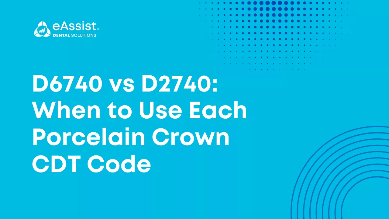 D6740 vs D2740: When to Use Each Porcelain Crown CDT Code